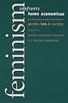 Feminism Confronts Homo Economicus: Gender, Law, and Society Feminism Confronts Homo Economicus: Gender, Law, and Society