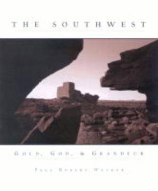 Southwest: Gold, God, and Grandeur (Hardcover)
