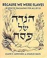 Because We Were Slaves: A Concise Haggadah for All of Us