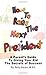 How to Raise the Next President: A Parent's Guide to Giving Your Kid the Secrets of Success