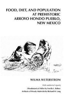 Food, Diet, and Population at Prehistoric Arroyo Hondo Pueblo, New Mexico (Arroyo Hondo Archaeological Series)