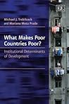 What Makes Poor Countries Poor?: Institutional Determinants of Development