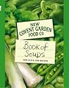 New Covent Garden Book of Soups: New, Old and Odd Recipes