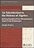 An Introduction to the History of Algebra: Solving Equations from Mesopotamian Times to the Renaissance (Mathematical World)