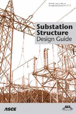 Substation Structure Design Guide: Asce Manuals and Reports on Engineering Practice No. 113