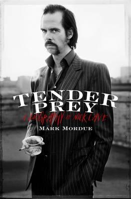 Tender Prey: A Biography of Nick Cave