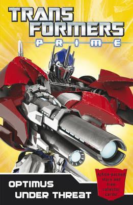Optimus Under Threat (Transformers Prime Chapter Book #2)