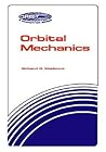 Orbital Mechanics (Orbit, a Foundation Series) Orbital Mechanics (Orbit, a Foundation Series)