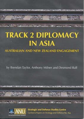 Track 2 Diplomacy In Asia: Australian And New Zealand Engagement
