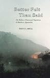 Better Felt Than Said: The Holiness-Pentecostal Experience in Southern Appalachia Better Felt Than Said: The Holiness-Pentecostal Experience in Southern Appalachia