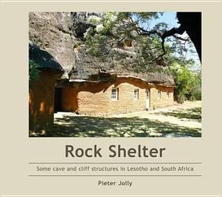 Rock Shelters: Some Cave and Cliff Structures in Lesotho and South Africa (Paperback)