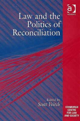 Law and the Politics of Reconciliation (The Edinburgh Centre of Law and Society)