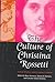 The Culture of Christina Rossetti: Female Poetics and Victorian Contexts