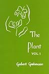 The Plant, Vol. 1: A Guide to Understanding Its Nature