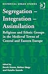 Segregation – Integration – Assimilation (Historical Urban Studies Series)