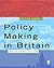 Policy Making in Britain: An Introduction