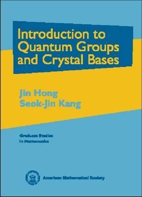 Introduction to Quantum Groups and Crystal Bases (Graduate Studies in Mathematics)