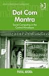 Dot Com Mantra: Social Computing in the Central Himalayas (Voices in Development Management) Dot Com Mantra: Social Computing in the Central Himalayas (Voices in Development Management)