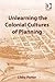 Unlearning the Colonial Cultures of Planning