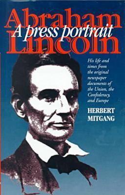 Abraham Lincoln: A Press Portrait (The North's Civil War, #15)