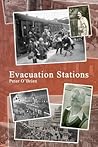Evacuation Stations: Memoir of a Boyhood in Wartime England