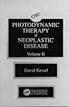 Photodynamic Therapy of Neoplastic Disease, Volume II