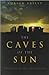 The Caves of the Sun: The Origin of Mythology (Myth and Mankind)