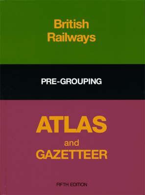 British Railways Pre-grouping Atlas and Gazetteer (Hardcover)