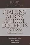 Staffing At-Risk School Districts in Texas: Problems and Prospects Staffing At-Risk School Districts in Texas: Problems and Prospects