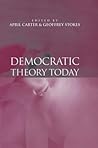 Democratic Theory Today: Challenges for the 21st Century Democratic Theory Today: Challenges for the 21st Century