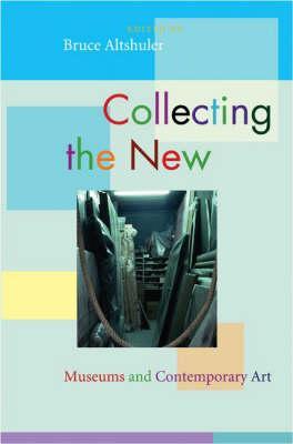 Collecting the New: Museums and Contemporary Art (Paperback)