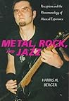 Metal, Rock, and Jazz: Perception and the Phenomenology of Musical Experience (Music / Culture)
