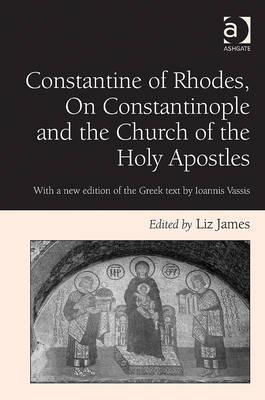 Constantine of Rhodes, On Constantinople and the Church of the Holy Apostles: With a new edition of the Greek text by Ioannis Vassis (Hardcover)