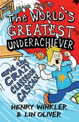 The World's Greatest Underachiever and the Crazy Classroom Cascade (Hank Zipzer)