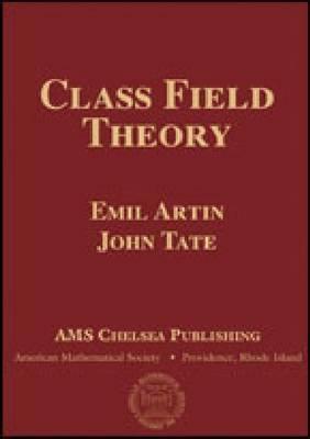 Class Field Theory (AMS Chelsea Publishing)