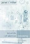 Sounds of Silence Breaking: Women, Autobiography, Curriculum (Complicated Conversation) Sounds of Silence Breaking: Women, Autobiography, Curriculum (Complicated Conversation)