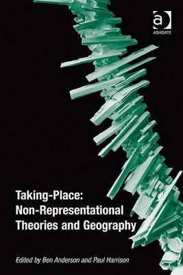 Taking-Place: Non-representational Theories and Geography