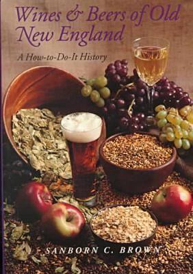 Wines & Beers of Old New England: A How-To-Do-It History