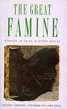 The Great Famine: Studies in Irish History 1845-52 The Great Famine: Studies in Irish History 1845-52