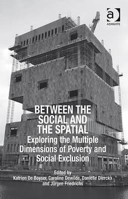 Between the Social and the Spatial: Exploring the Multiple Dimensions of Poverty and Social Exclusion