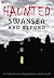 Haunted Swansea and Beyond