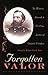 Forgotten Valor: The Memoirs, Journals, & Civil War Letters of Orlando B. Willcox