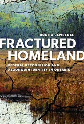 Fractured Homeland: Federal Recognition and Algonquin Identity in Ontario