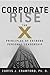 Corporate Rise: The X Principles of Extreme Personal Leadership