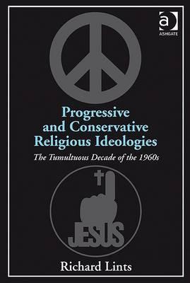 Progressive and Conservative Religious Ideologies : The Tumultuous Decade of the 1960s