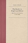 The South in Black and White: Race, Sex, and Literature in the 1940s The South in Black and White: Race, Sex, and Literature in the 1940s