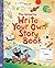 Write Your Own Story Book by Louie Stowell