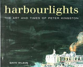 Harbourlights: The Art and Times of Peter Kingston