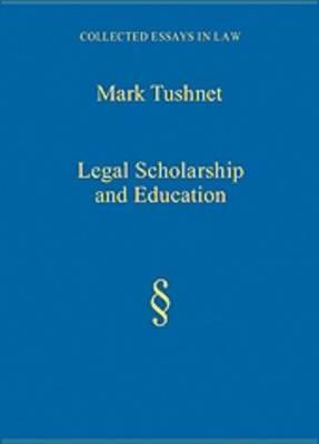 Legal Scholarship and Education (Collected Essays in Law)