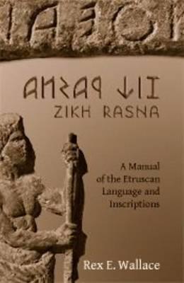 Zikh Rasna: A Manual of the Etruscan Language and Inscriptions (Paperback)